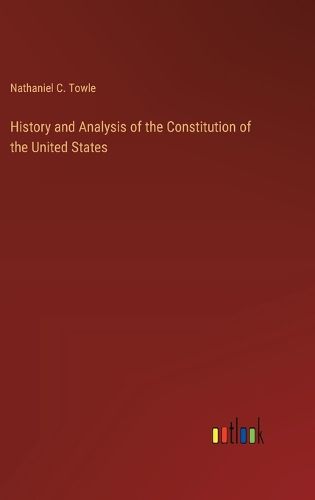 Cover image for History and Analysis of the Constitution of the United States