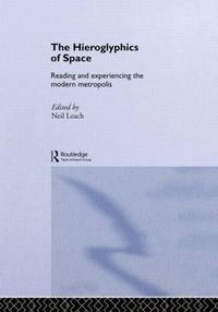 Cover image for The Hieroglyphics of Space: Reading and Experiencing the Modern Metropolis