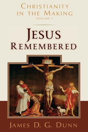 Jesus Remembered: Christianity in the Making