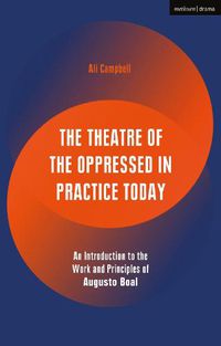 Cover image for The Theatre of the Oppressed in Practice Today: An Introduction to the Work and Principles of Augusto Boal