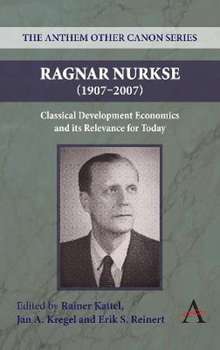 Cover image for Ragnar Nurkse (1907-2007): Classical Development Economics and its Relevance for Today