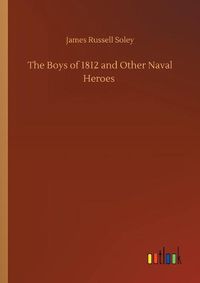 Cover image for The Boys of 1812 and Other Naval Heroes