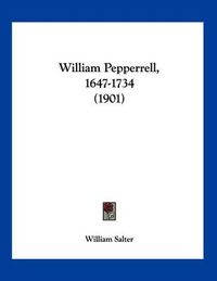 Cover image for William Pepperrell, 1647-1734 (1901)