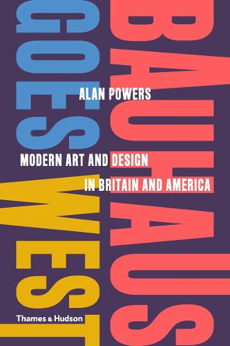 Cover image for Bauhaus Goes West: Modern Art and Design in Britain and America