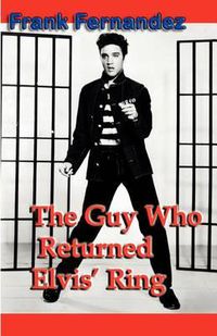 Cover image for The Guy Who Returned Elvis' Ring