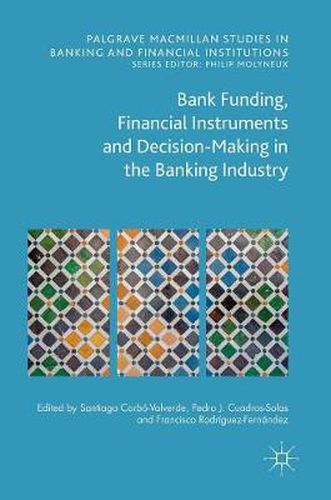 Cover image for Bank Funding, Financial Instruments and Decision-Making in the Banking Industry