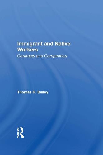 Cover image for Immigrant And Native Workers: Contrasts And Competition