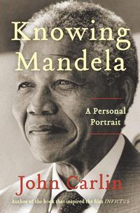Cover image for Knowing Mandela: A Personal Portrait
