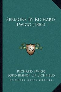 Cover image for Sermons by Richard Twigg (1882)