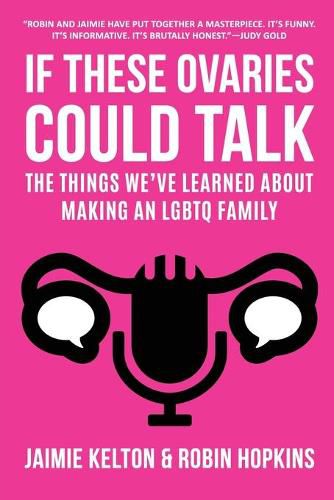 Cover image for If These Ovaries Could Talk: The Things We've Learned About Making An LGBTQ Family