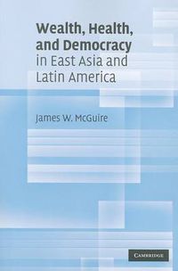 Cover image for Wealth, Health, and Democracy in East Asia and Latin America