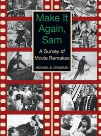 Cover image for Make It Again, Sam - A Survey of Movie Remakes (hardback)