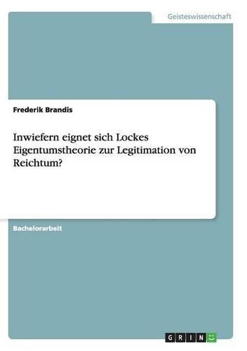 Cover image for Inwiefern eignet sich Lockes Eigentumstheorie zur Legitimation von Reichtum?
