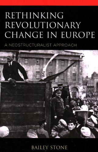 Cover image for Rethinking Revolutionary Change in Europe: A Neostructuralist Approach