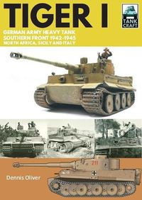 Cover image for Tiger I: German Army Heavy Tank, Southern Front 1942-1945, North Africa, Sicily and Italy
