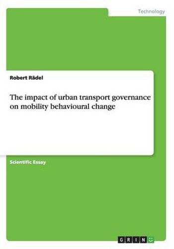 Cover image for The impact of urban transport governance on mobility behavioural change