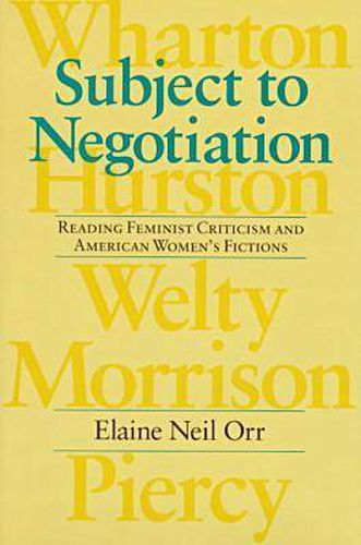 Cover image for Subject to Negotiation: Reading Feminist Criticism and American Women's Fictions