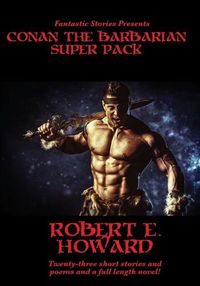 Cover image for Fantastic Stories Presents: Conan The Barbarian Super Pack (Illustrated)