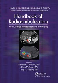 Cover image for Handbook of Radioembolization: Physics, Biology, Nuclear Medicine, and Imaging