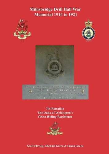 Cover image for Milnsbridge Drill Hall War Memorial 1914 to 1921: 7th Battalion The Duke of Wellington's (West Riding Regiment)