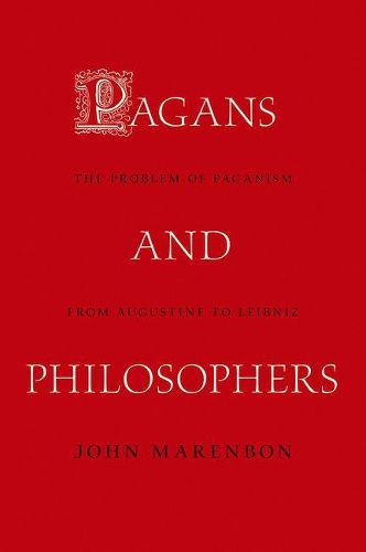 Cover image for Pagans and Philosophers: The Problem of Paganism from Augustine to Leibniz