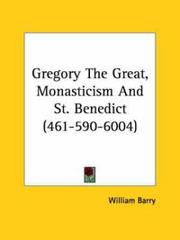 Cover image for Gregory the Great, Monasticism and St. Benedict (461-590-6004)