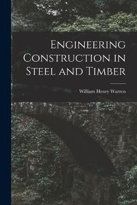 Cover image for Engineering Construction in Steel and Timber