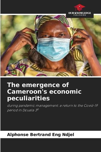 The emergence of Cameroon's economic peculiarities