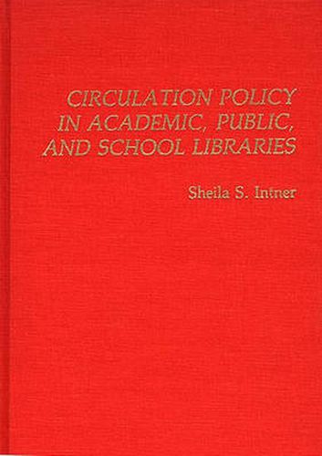 Cover image for Circulation Policy in Academic, Public, and School Libraries