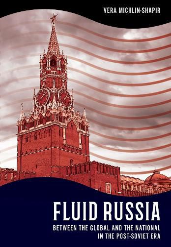 Cover image for Fluid Russia: Between the Global and the National in the Post-Soviet Era