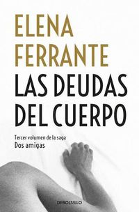 Cover image for Las deudas del cuerpo / Those Who Leave and Those Who Stay