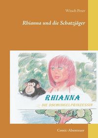 Cover image for Rhianna-Die Dschungelprinzessin: Die Schatzjager