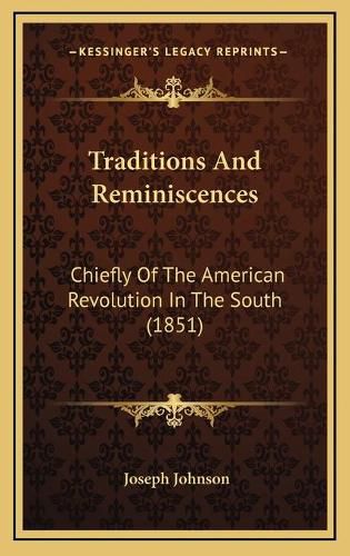 Traditions and Reminiscences: Chiefly of the American Revolution in the South (1851)