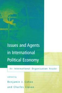 Cover image for Issues and Agents in International Political Economy: An International Organization Reader