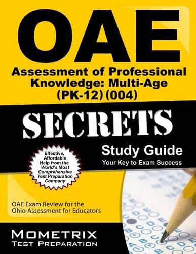 Cover image for Oae Assessment of Professional Knowledge: Multi-Age (Pk-12) (004) Secrets Study Guide: Oae Test Review for the Ohio Assessments for Educators