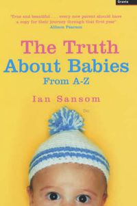 Cover image for The Truth About Babies: From A-Z