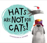 Cover image for Hats Are Not for Cats! Board Book