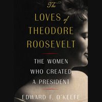 Cover image for The Loves of Theodore Roosevelt