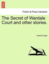 Cover image for The Secret of Wardale Court and Other Stories.