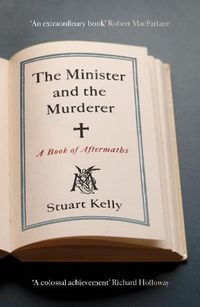 Cover image for The Minister and the Murderer: A Book of Aftermaths