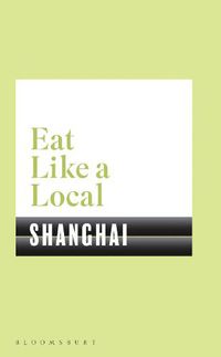 Cover image for Eat Like a Local SHANGHAI