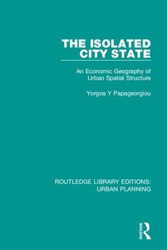 Cover image for The Isolated City State: An Economic Geography of Urban Spatial Structure