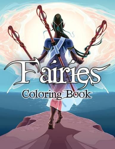 Cover image for Fairies Coloring Book: Awesome Coloring Book Fairies with Beautiful Cute Magical Fairies and Animals, Relaxing Forest Scenes, Fairyland Coloring