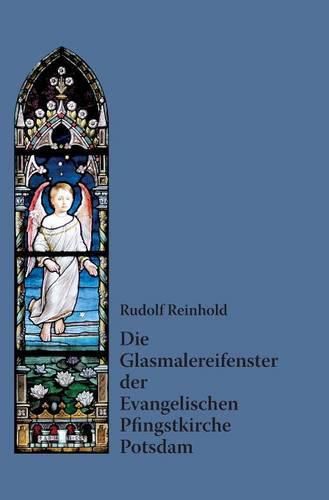 Cover image for Die Glasmalereifenster der Evangelischen Pfingstkirche Potsdam