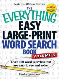 Cover image for The Everything Easy Large-Print Word Search Book, Volume 5: Over 100 Word Searches That Are Easy to See and Solve!