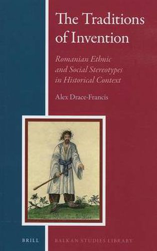 The Traditions of Invention: Romanian Ethnic and Social Stereotypes in Historical Context