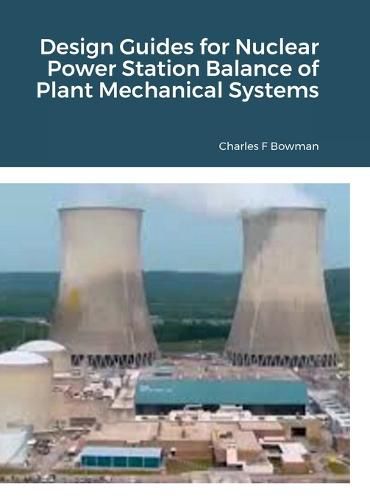 Cover image for Design Guides for Nuclear Power Station Balance of Plant Mechanical Systems