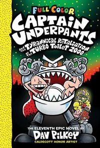 Cover image for Captain Underpants and the Tyrannical Retaliation of the Turbo Toilet 2000 (Captain Underpants #11 Color Edition)