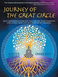 Cover image for Journey of the Great Circle - Winter Volume: Daily Contemplations for Cultivating Inner Freedom and Living Your Life as a Master of Freedom