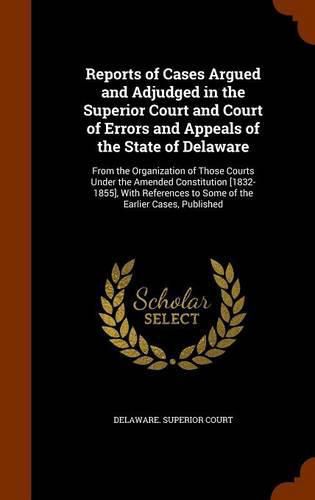 Cover image for Reports of Cases Argued and Adjudged in the Superior Court and Court of Errors and Appeals of the State of Delaware